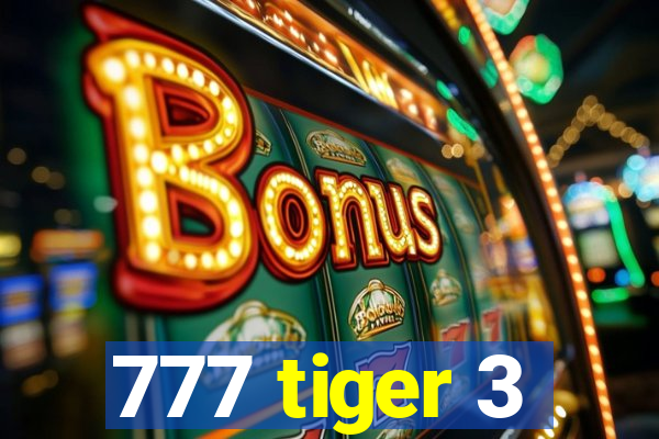 777 tiger 3